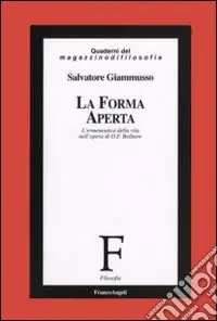 Quantità Limitata La forma aperta. L‘ermeneutica della vita nell‘opera di O. F. Bollnow