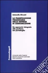 La pianificazione finanziaria nelle imprese di assicurazione. Un approccio integrato alla gestione del portafoglio Miglior Prezzo