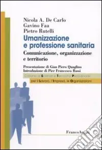 Ultime Pezzi Umanizzazione e professione sanitaria. Comunicazione, organizzazione e territorio
