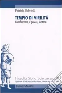 Affare Tempio di virilità. L‘antifascismo, il genere, la storia