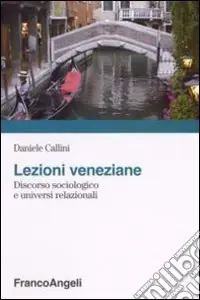 Lezioni veneziane. Discorso sociologico e universi relazionali Ultime Pezzi