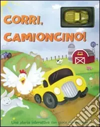 Corri, camioncino! Ediz. illustrata Di Tendenza