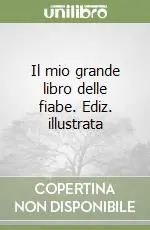Affare Il mio grande libro delle fiabe. Ediz. illustrata