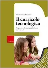 Promozione Il curricolo tecnologico. Proposte per la scuola dell‘infanzia e primo ciclo
