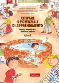 Attivare il potenziale di apprendimento. Vol. 2 Proposte per analizzare, classificare, produrre Scelto Dai Clienti