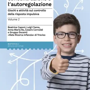 Sviluppare la concentrazione e l‘autoregolazione. Vol. 2 Giochi e attività sul controllo della risposta impulsiva Spedizione Espresso