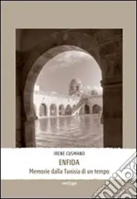 Nuovo Arrivo Enfida. Memorie dalla Tunisia di un tempo