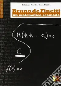Bruno De Finetti. Un matematico scomodo Must-Have
