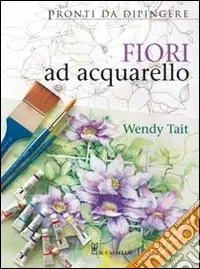 Fiori ad acquarello. Ediz. illustrata Pagamento Sicuro