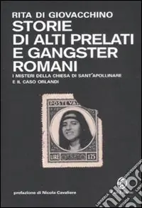 Offerta Del Giorno Storie di alti prelati e gangster romani. I mistreri della chiesa di Sant‘Apollinare e il caso Orlandi