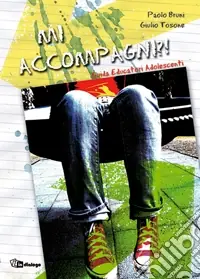 Ordina Subito Mi accompagni? Guida educatori adolescenti