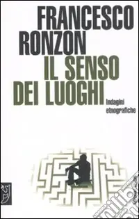 Prezzo Scontato Il senso dei luoghi. Indagini etnografiche