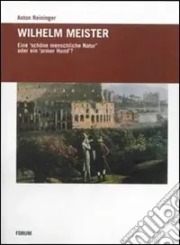 Wilhelm Meister. Eine schone menschiche Natur oder ein armer Hund Promozione Esclusiva