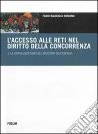 L‘accesso alle reti nel diritto della concorrenza e la liberalizzazione del mercato dell‘energia Consegna Rapida