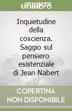 Inquietudine della coscienza. Saggio sul pensiero esistenziale di Jean Nabert Spedizione Espresso