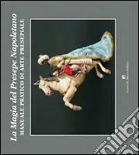 Compra Online Magia del presepe napoletano. Manuale pratico di arte presepiale
