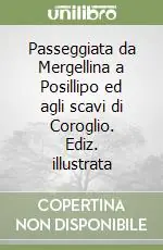 Subito Disponibile Passeggiata da Mergellina a Posillipo ed agli scavi di Coroglio. Ediz. illustrata