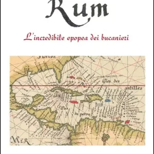 Rum. L‘incredibile epopea dei bucanieri Reso Gratuito