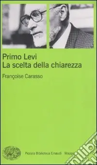 Primo Levi. La scelta della chiarezza Miglior Prezzo