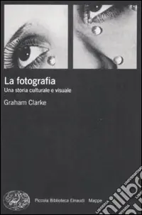 Popolare La fotografia. Una storia culturale e visuale