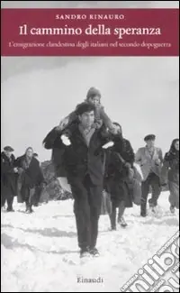 Occasione Il cammino della speranza. L‘emigrazione clandestina degli italiani nel secondo dopoguerra
