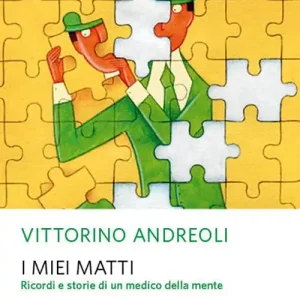 I miei matti. Ricordi e storie di un medico della mente Spedito Oggi
