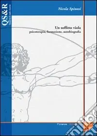 Un soffitto viola. Psicoterapia, formazione, autobiografia Prezzo Scontato