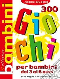 Occasione Trecento giochi per bambini. Dai 3 ai 6 anni