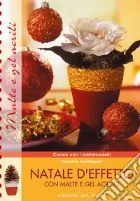 Natale d‘effetto con malte e gel acrilici Professionale