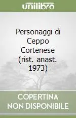 Personaggi di Ceppo Cortenese (rist. anast. 1973) Ultima Occasione