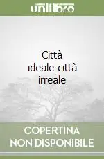 Città ideale-città irreale Quantità Limitata