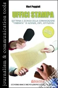 Ordina Subito Uffici stampa. Dottrina e tecnica della comunicazione «timbrata» di aziende, enti, istituzioni