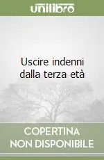 Ultima Occasione Uscire indenni dalla terza età