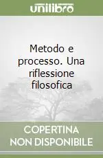 Metodo e processo. Una riflessione filosofica Offerta Del Giorno