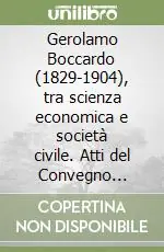 Gerolamo Boccardo (1829-1904), tra scienza economica e società civile. Atti del Convegno (17-18 settembre 2004) Popolare
