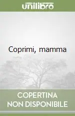 Occasione Imperdibile Coprimi, mamma