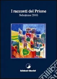 I racconti del Prione. Selezione 2005 Pagamento Sicuro