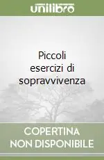 Piccoli esercizi di sopravvivenza Bestseller