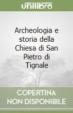 Esclusivo Archeologia e storia della Chiesa di San Pietro di Tignale