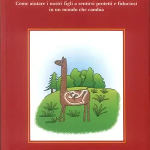 Il bambino sicuro. Come aiutare i nostri figli a sentirsi protetti e fiduciosi in un mondo che cambia Offerta