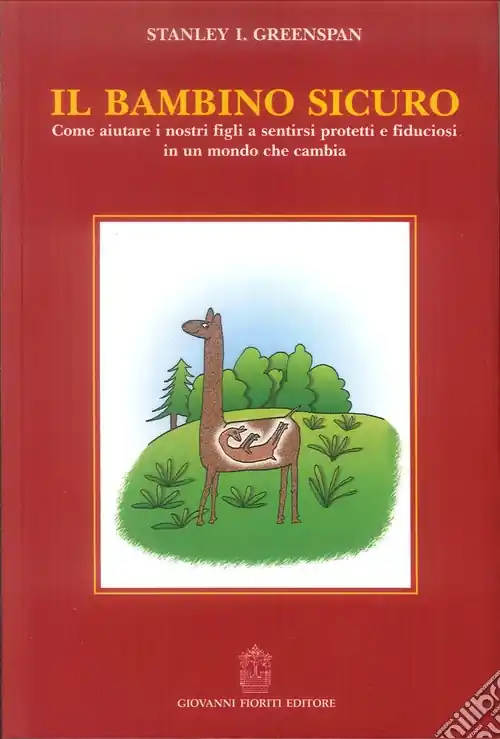 Il bambino sicuro. Come aiutare i nostri figli a sentirsi protetti e fiduciosi in un mondo che cambia Offerta