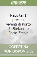 Prezzo Scontato Natività. I presepi viventi di Porto S. Stefano e Porto Ercole