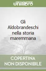 Gli Aldobrandeschi nella storia maremmana Acquista Ora