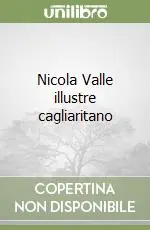 Novità Nicola Valle illustre cagliaritano