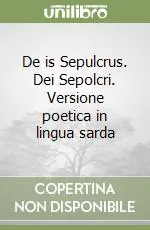 Sconto De is Sepulcrus. Dei Sepolcri. Versione poetica in lingua sarda