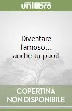 Compra Online Diventare famoso... anche tu puoi!