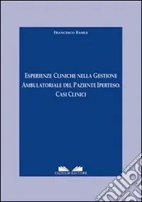Esperienze cliniche nella gestione ambulatoriale del paziente iperteso. Casi clinici Nuovo Arrivo
