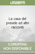 Prezzo Ridotto La casa del preside ed altri racconti