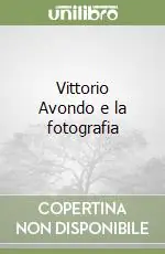 Occasione Imperdibile Vittorio Avondo e la fotografia