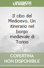 Il cibo del Medioevo. Un itinerario nel borgo medievale di Torino Affare